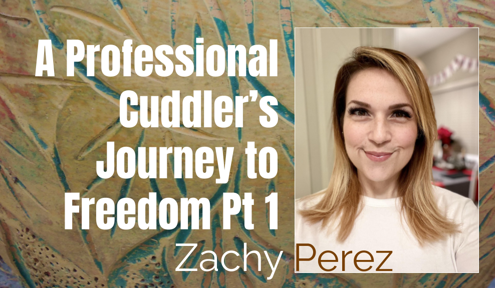 48: Pt. 1 A Professional Cuddler’s Journey to Freedom – Zachy Perez