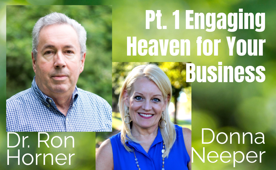 68: Pt. 1 Engaging Heaven for Your Business – Dr. Ron Horner & Donna Neeper