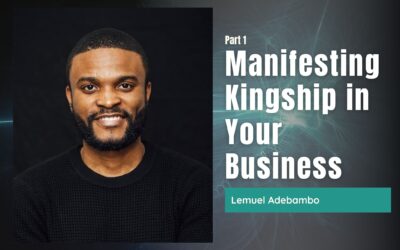 82: Pt. 1 Manifesting Kingship in Your Business  – Lemuel Adebambo