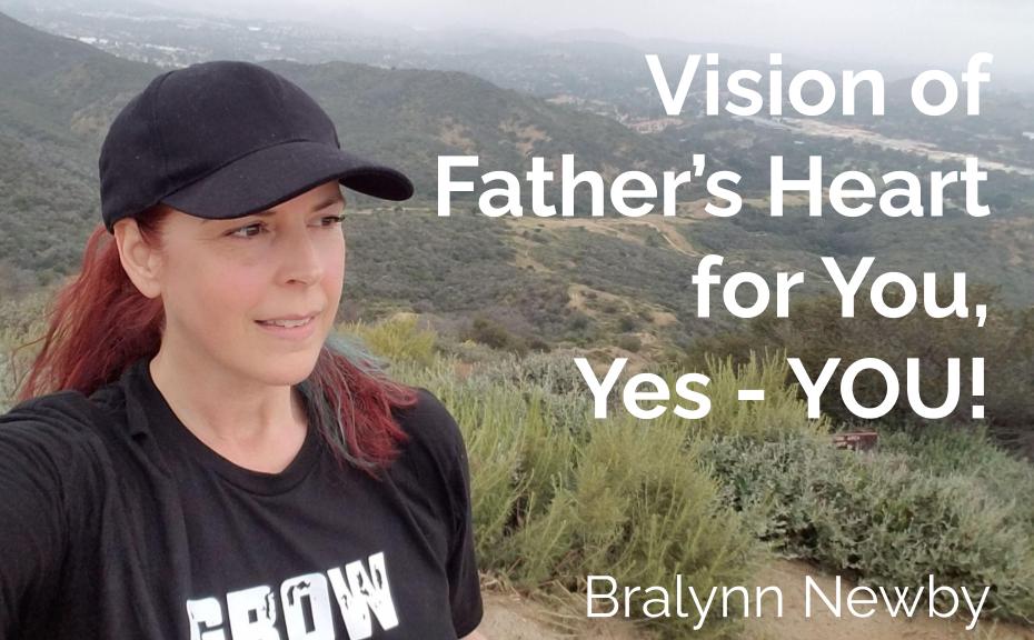 81: Vision of Father’s Heart for You – Yes, YOU!