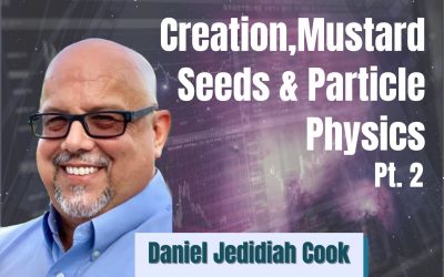 95: Pt. 2 Creation, Mustard Seeds & Particle Physics – Daniel Jedidiah Cook on Spirit-Centered Business