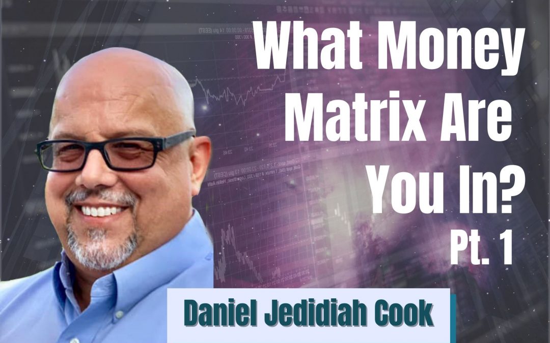 94: Pt. 1 What Money Matrix Are You In? – Daniel Jedidiah Cook on Spirit-Centered Business
