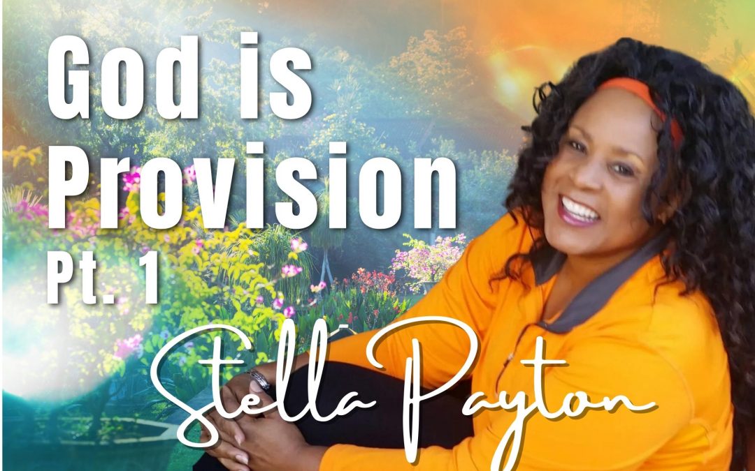 109: Pt. 1 God is Provision – Stella Payton