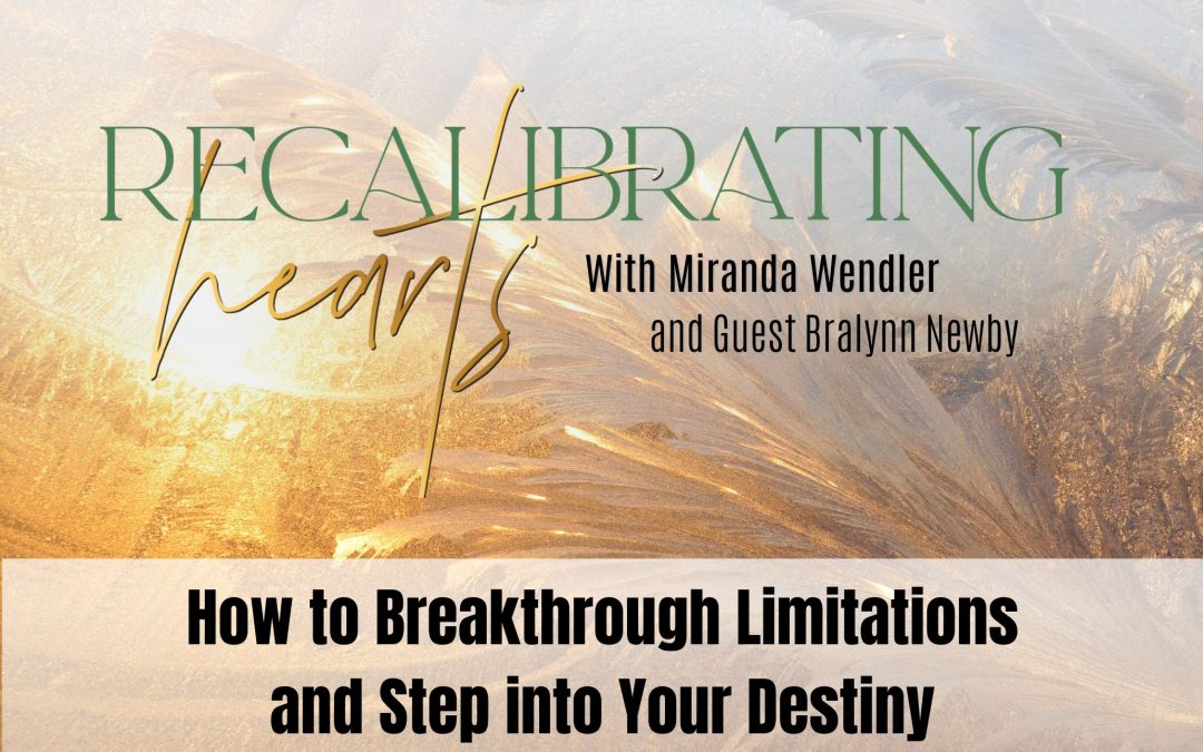 111 Pt. 1 Break Through Limitations and Step into Destiny on Recalibrating Hearts