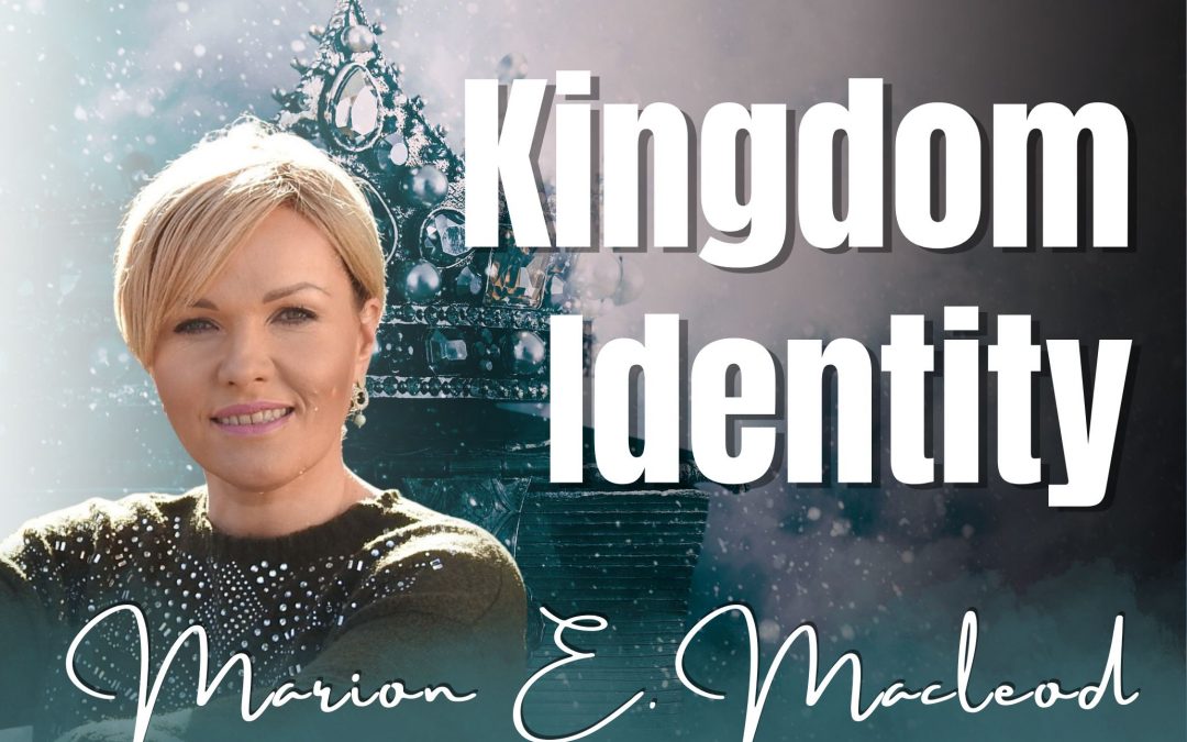 118: Kingdom Identity – Marion E. Macleod