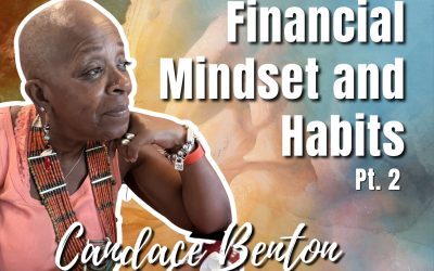 138: Pt. 2 Financial Mindset and Habits | Candace Benton