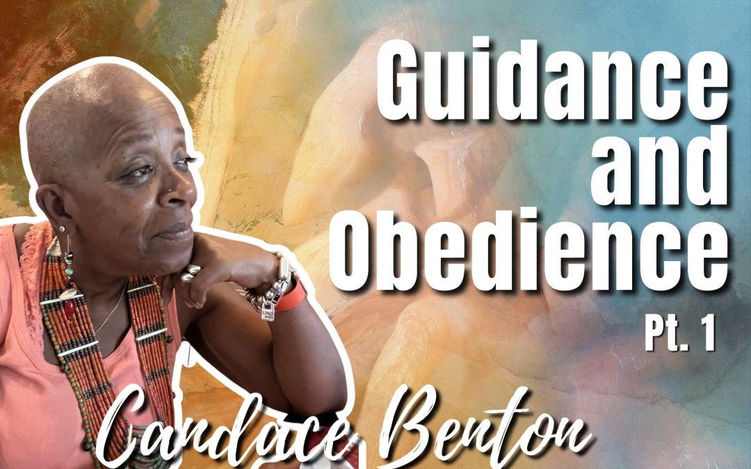 137: Pt. 1 Guidance and Obedience | Candace Benton