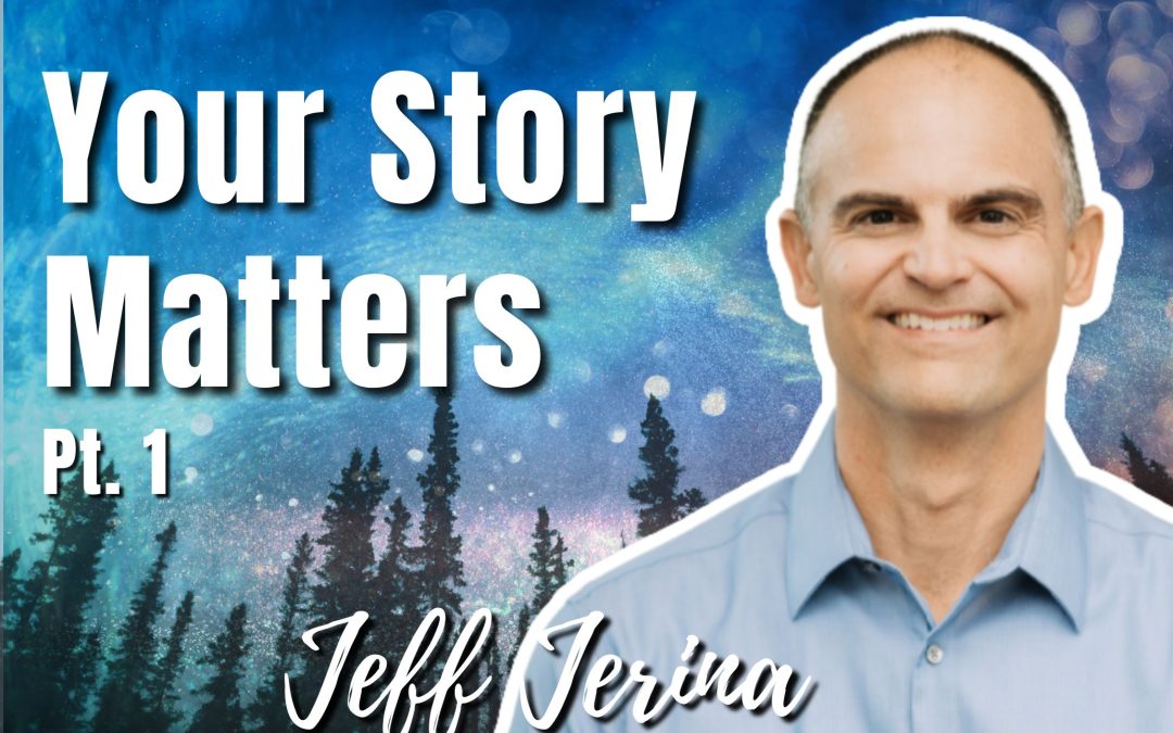 146: Pt. 1 Your Story Matters – Jeff Jerina