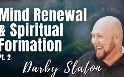 165: Pt. 2 Mind Renewal & Spiritual Formation | Darby Slaton