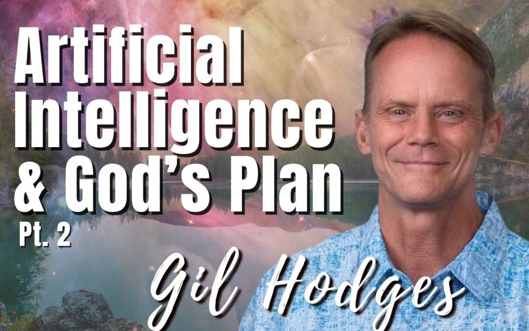 171: Pt. 2 Artificial Intelligence & God’s Plan – Gil Hodges