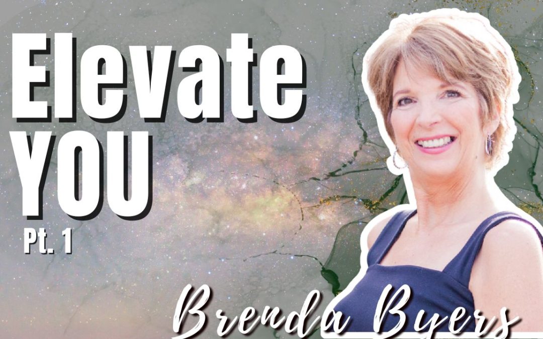 174: Pt. 1 Elevate YOU – Brenda Byers