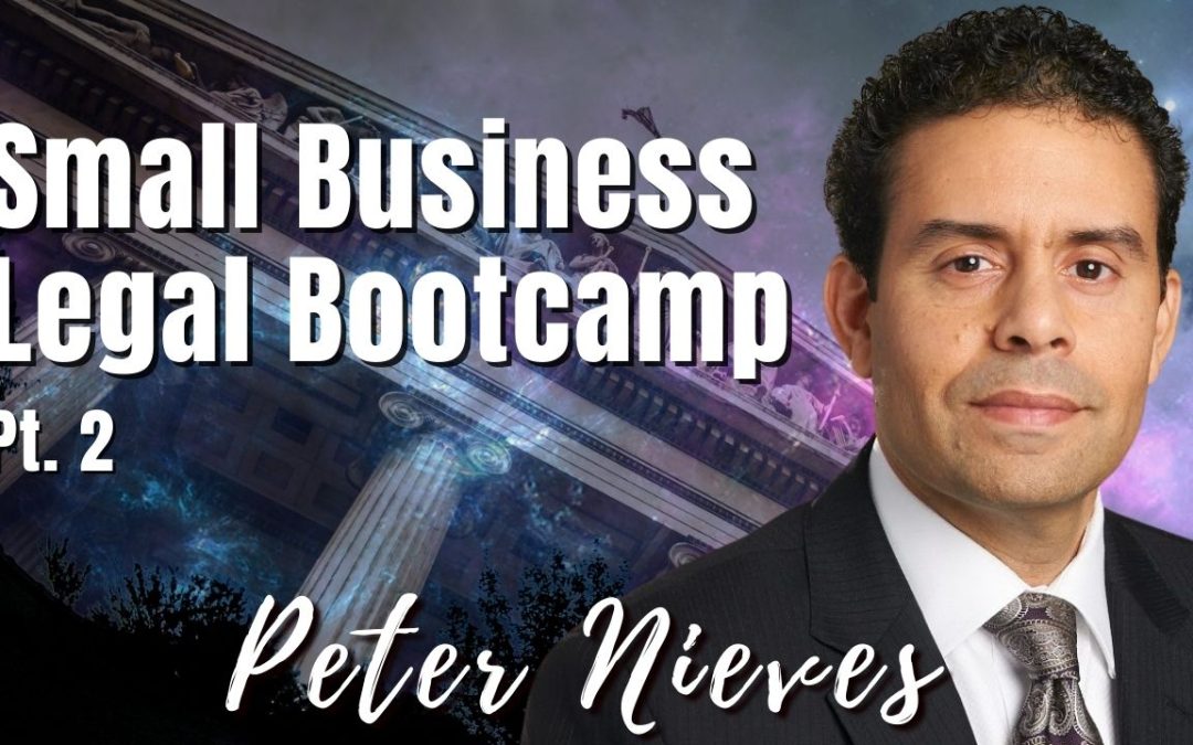 187: Pt. 2 Small Business Legal Bootcamp | Peter Nieves