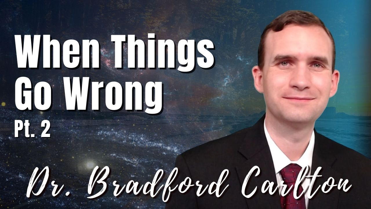 190: Pt. 2 When Things Go Wrong | Bradford Carlton