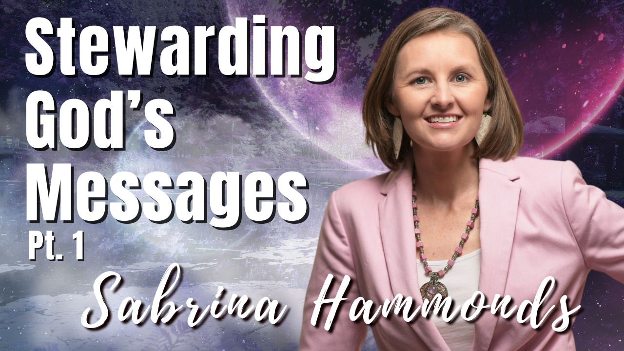 195: Pt. 2 Stewarding God’s Messages | Sabrina Hammonds