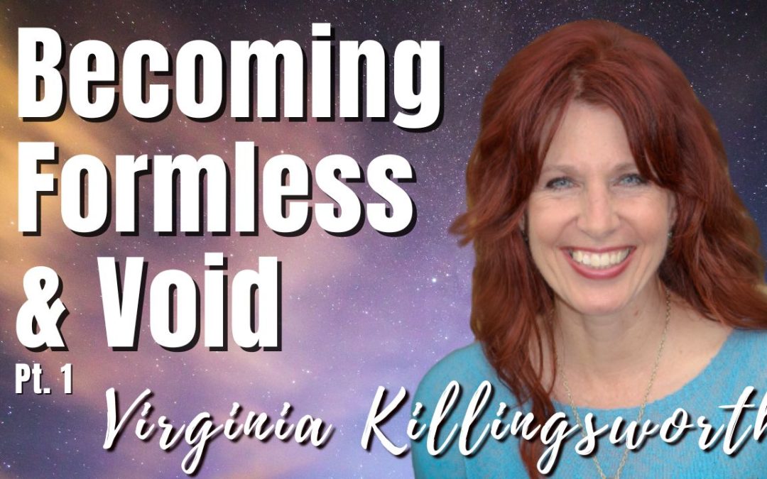 200: Pt. 1 Becoming Formless & Void | Virginia Killingsworth