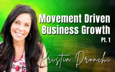 240: Pt. 1 Movement-Driven Business Growth | Kristin Dronchi