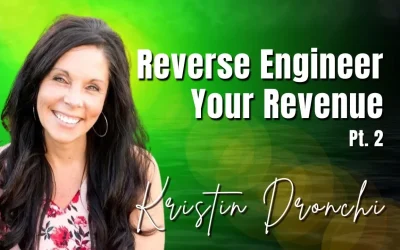 241: Pt. 2 Reverse Engineer Your Revenue | Kristin Dronchi